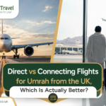 Direct vs Connecting Flights for Umrah from the UK, Which Is Really Higher?